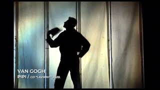 Van Gogh - Pipi (Official video 2009)