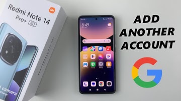 How To Add Another Google Account On Redmi Note 14