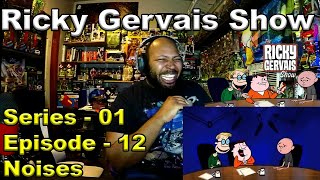 The Ricky Gervais Show Series 1 Episode 12: Noises Reaction