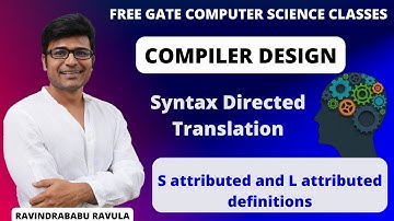 CD | Syntax Directed Translation | S attributed and L attributed definitions | Ravindrababu Ravula