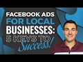 Facebook Ads For LOCAL Businesses: 5 Keys To Success