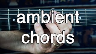 Video thumbnail of "How to Play Ambient Guitar #2 - Voicing Chords for Ambient  Swells"