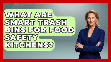 What Are Smart Trash Bins For Food Safety Kitchens? - Food Safety Kitchen