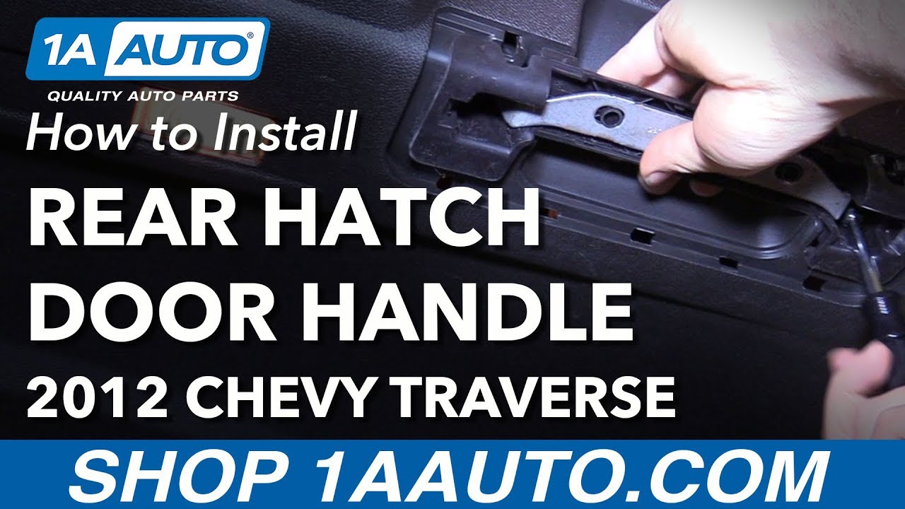 How to Replace Rear Hatch Door Handle 0917 Chevy Traverse YouTube