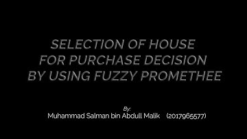 FYP Video Presentantion - Selection of House for Purchasing Decision by Using Fuzzy PROMETHEE
