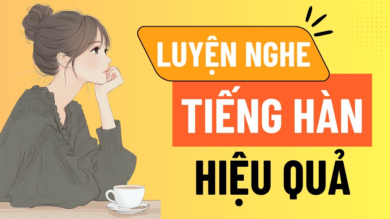 🎧Luyện Nghe Tiếng Hàn Hiệu Quả #4