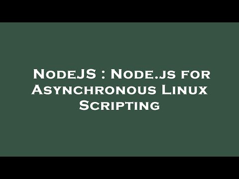 NodeJS : Node.js for Asynchronous Linux Scripting