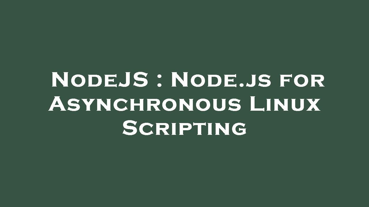 NodeJS : Node.js for Asynchronous Linux Scripting - YouTube