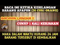 Sudah Terbukti !! Bacaan Untuk Mengembalikan Barang Kita Yang Di Curi Orang