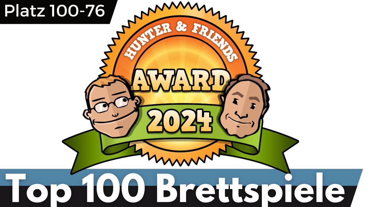 Top 100 Brettspiele - Hunter & Friends Award 2024  - Platz 100-76 – Topliste - Teil 1