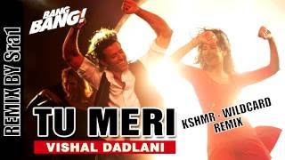 Tu Meri Wildcard Remix By Sra1 Bang Bang Hrithik Roshan Katrina Kaif Vishal Dadlani