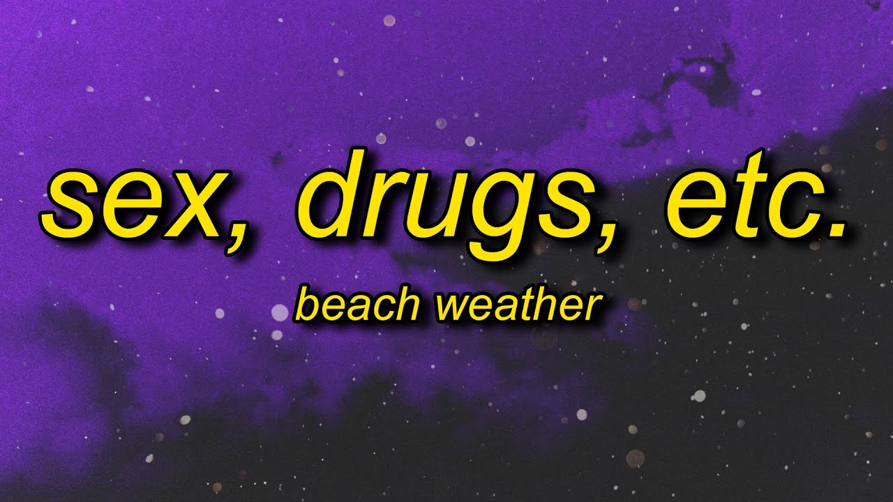 Beach Weather - Sex, Drugs,