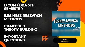 Chapter 3| Theory Building | Business research methods | 5th semester B.com/BBA | Calicut university