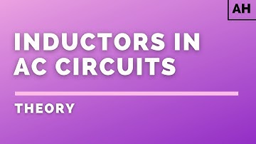 Advanced Higher Physics | Electromagnetism | Inductors in AC Circuits | THEORY