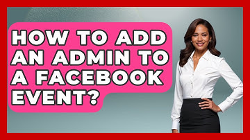 How To Add An Admin To A Facebook Event? - Everyday-Networking