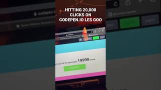 Hitting 20,000 on codepen.io! WARNING ONLY WORKS ON COMPUTRS AND LAPTOPS!