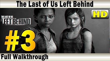 The Last of Us Left Behind Gameplay Walkthrough Part 3 | PS3 | Let