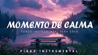MOMENTO DE CALMA - 1 hora de MUSICA PARA ORAR - SIN ANUNCIOS INTERMEDIOS