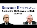 Berkshire Hathaway Is Risk Averse and Always Manage Potential Risk