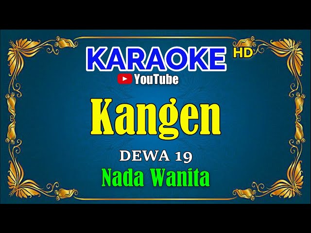 KANGEN - Dewa 19 [ KARAOKE HD ] Nada Wanita class=