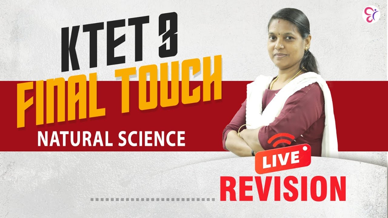 KTET 3 FINAL TOUCH NATURAL SCIENCE | REVISION LIVE