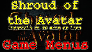 Game Menus - Shroud of the Avatar - Tutorials in 10 mins or less
