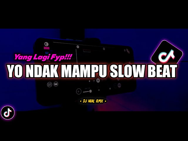 DJ Yo Ndak Mampu Slow Beat Remix Viral TikTok Terbaru 2022 Full Bass Ninu Ninu class=