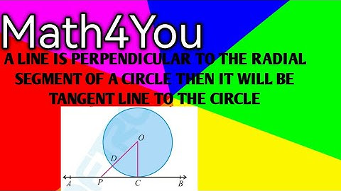 A LINE IS PERPENDICULAR TO THE RADIAL SEGMENT OF A CIRCLE THEN IT WILL BE TANGENT LINE TO THE CIRCLE