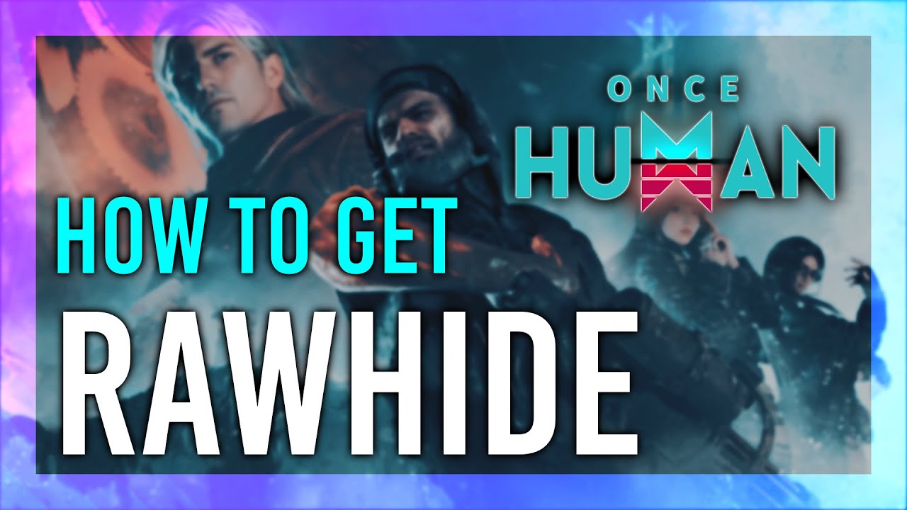 How to Get Rawhide & Leftover | Once Human Guide