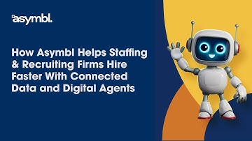 How Asymbl Helps Staffing & Recruiting Firms Hire Faster With Connected Data and Digital Workers