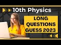 10th physics Important long questions 2023 | physics guess 2023