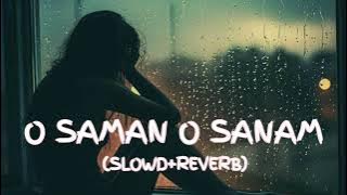 O Sanam O Sanam [Slowed Reverb] Lofi Song