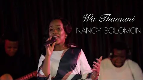 Nancy Solomon -  WA THAMANI [Live]