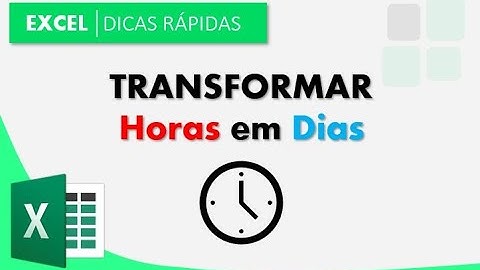 Como Transformar Horas em Dias no Excel - Minutos, Segundos