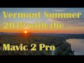 Vermont Summer 2019 with the Mavic 2 Pro