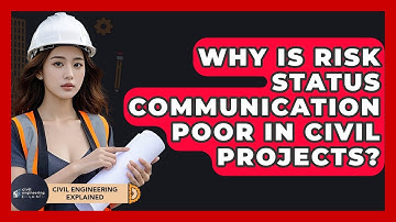 Why Is Risk Status Communication Poor In Civil Projects? - Civil Engineering Explained