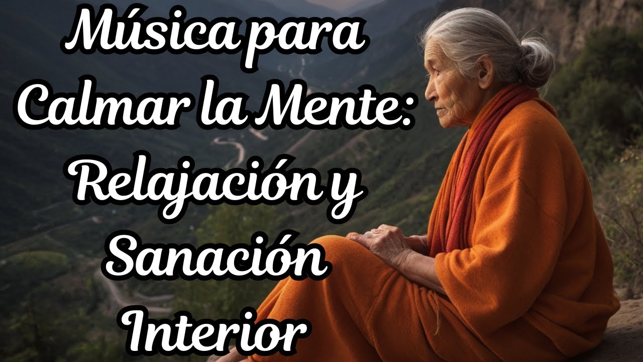 Música para Calmar la Mente Relajación y Sanación Interior - YouTube