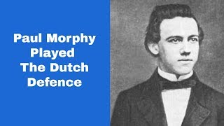 Historical chess event | Paul Morphy played the killer Dutch defence | Harrwitz vs Morphy: 1858