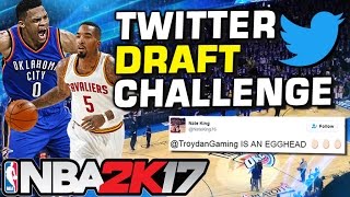 TWITTER DRAFT NBA 2K17 MYTEAM CHALLENGE!
