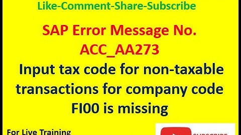 Message No  ACC AA273 - Input tax code for non-taxable transactions for company code FI00 is missing