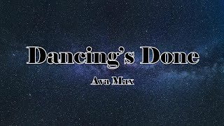 Ava Max – Dancing’s Done (Lyrics)