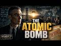 The Atomic Bomb: The Secret Project That Changed the World