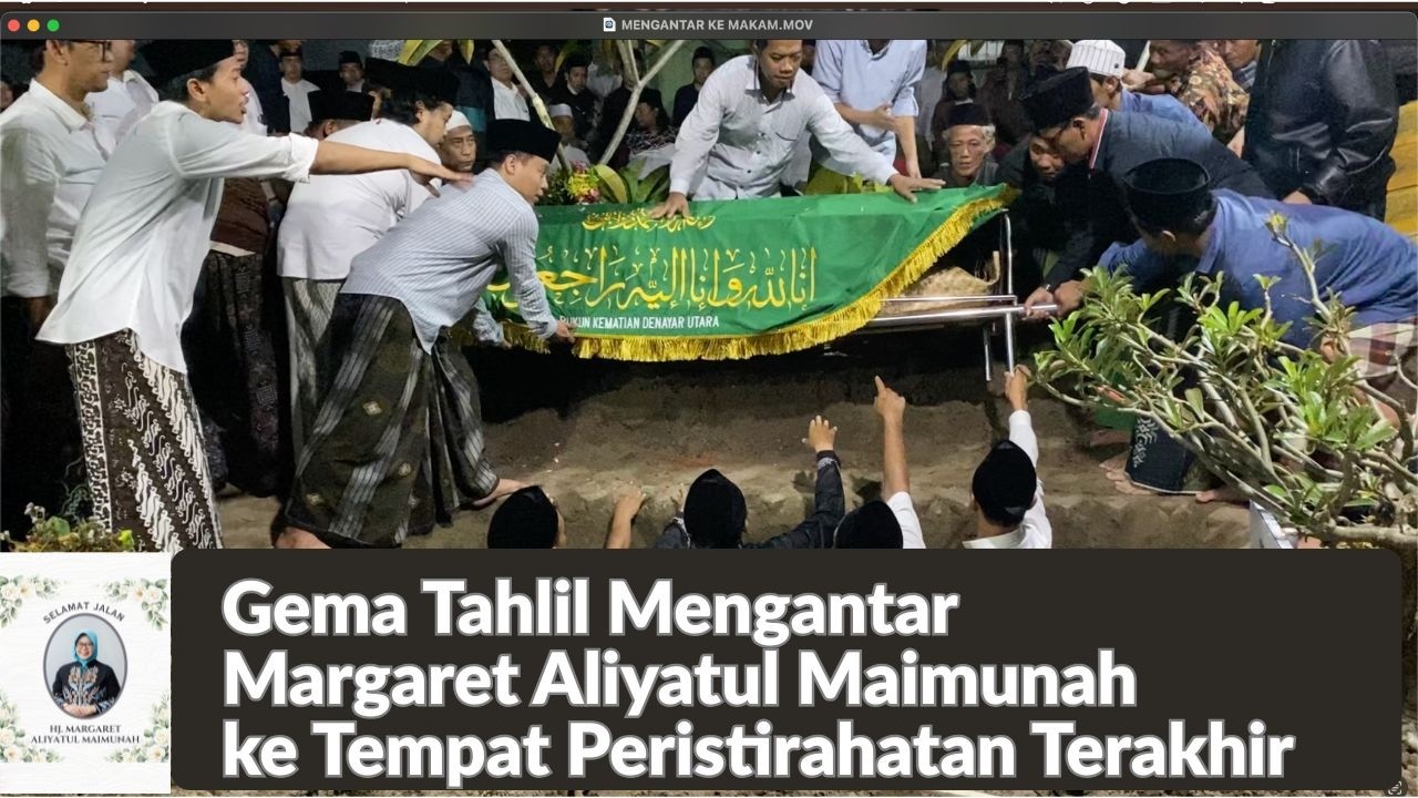 GEMA TAHLIL MENGANTAR MARGARET ALIYATUL MAIMUNAH KE TEMPAT PERISTIRAHATAN TERAKHIR