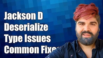 Jackson Deserialization by Type: Solutions for Common Challenges