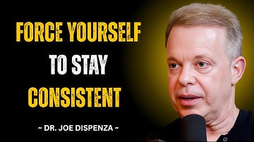 Force Yourself to Be Consistent. The Most Powerful Speech By| Dr Joe Dispenza