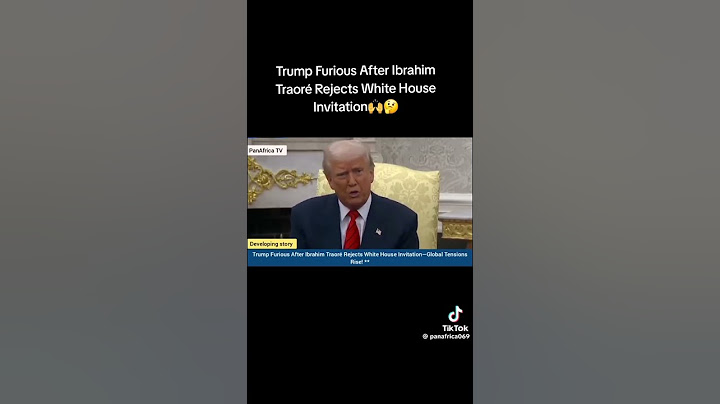 TRUMP REACTION OVER IBRAHIM TRAORE REJECTION OF WHITE HOUSE INVITATION