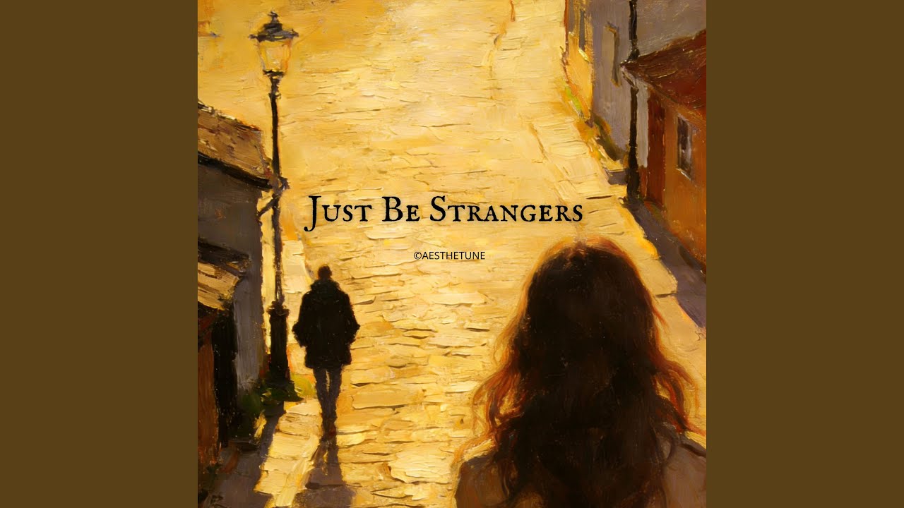 Just Be Strangers