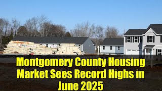 Montgomery County Housing Market Sees Record Highs in June 2025