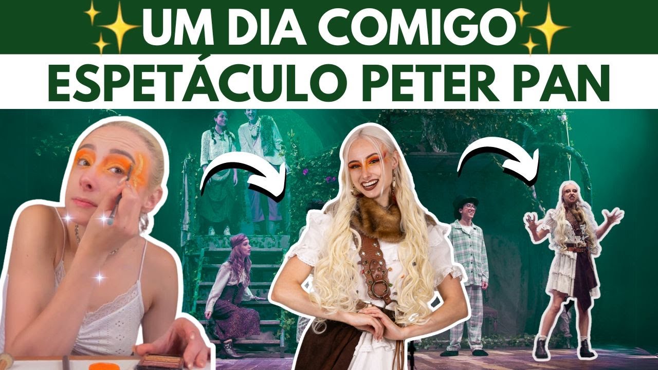 COMO É TRABALHAR sendo ATRIZ  no ESPETÁCULO PETER PAN (Rotina, bastidores, maquiagem e etc)