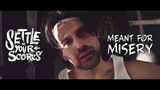 Settle Your Scores - Meant For Misery (OFFICIAL MUSIC VIDEO)